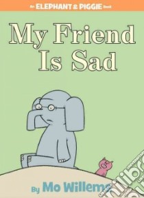 My Friend Is Sad libro in lingua di Willems Mo
