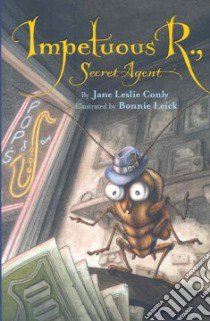 Impetuous R., Secret Agent libro in lingua di Conly Jane Leslie, Leick Bonnie (ILT)