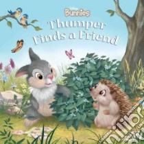 Thumper Finds a Friend libro in lingua di Driscoll Laura, Disney Storybook Artists (ILT), Tyminski Lori (ILT)
