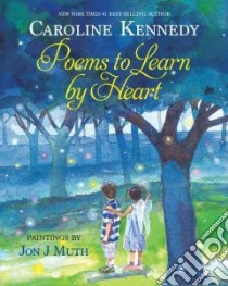 Poems to Learn by Heart libro in lingua di Kennedy Caroline, Muth Jon J. (ILT)