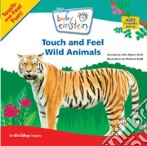 Touch and Feel Wild Animals libro in lingua di Aigner-Clark Julie, Zaidi Nadeem (ILT)