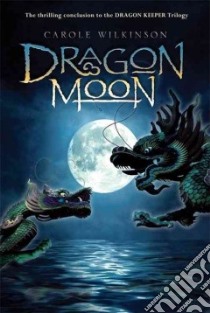 Dragon Moon libro in lingua di Wilkinson Carole