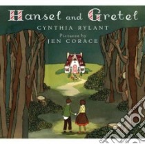 Hansel and Gretel libro in lingua di Rylant Cynthia, Corace Jen (ILT)