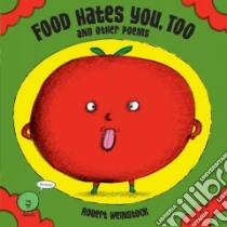 Food Hates You, Too and Other Poems libro in lingua di Weinstock Robert