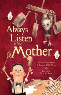 Always Listen to Your Mother libro in lingua di Heide Florence Parry, Pierce Roxanne Heide, Stone Kyle M. (ILT)