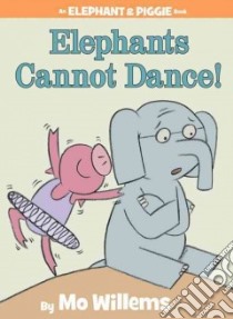 Elephants Cannot Dance! libro in lingua di Willems Mo