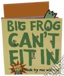 Big Frog Can't Fit in libro in lingua di Willems Mo, Willems Mo (ILT)