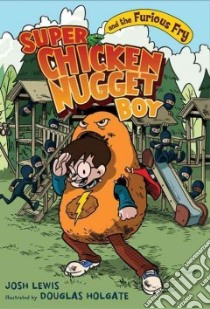 Super Chicken Nugget Boy and the Furious Fry libro in lingua di Lewis Josh, Holgate Douglas (ILT)