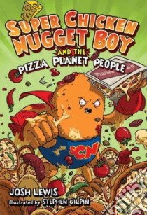 Super Chicken Nugget Boy and the Pizza Planet People libro in lingua di Lewis Josh, Holgate Douglas (ILT)