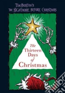 The Thirteen Days of Christmas libro in lingua di Davison Steven, Gardner Carolyn, Wollweber Tim (ILT), Lundberg Sherri (ILT), Burton Tim (CRT)