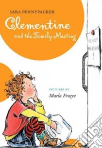 Clementine and the Family Meeting libro in lingua di Pennypacker Sara, Frazee Marla (ILT)