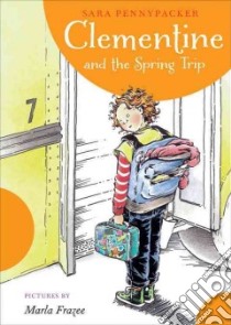 Clementine and the Spring Trip libro in lingua di Pennypacker Sara, Frazee Marla (ILT)