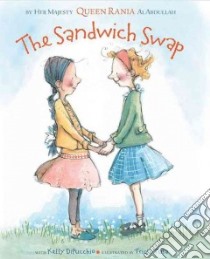 The Sandwich Swap libro in lingua di Queen Rania of Jordan Al Abdullah, Dipucchio Kelly, Tusa Tricia (ILT)