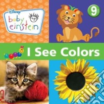 I See Colors libro in lingua di Baby Einstein Company LLC (COR)