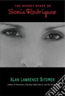 The Secret Story of Sonia Rodriguez libro in lingua di Sitomer Alan Lawrence
