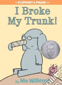 I Broke My Trunk! libro in lingua di Willems Mo, Willems Mo (ILT)