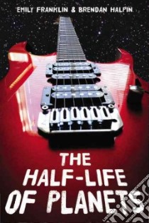 The Half-life of Planets libro in lingua di Franklin Emily, Halpin Brendan