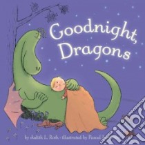 Goodnight, Dragons libro in lingua di Roth Judith L., Lemaitre Pascal (ILT)