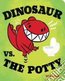 Dinosaur Vs. the Potty libro in lingua di Shea Bob