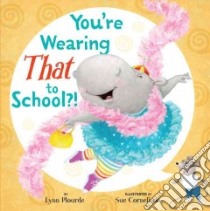 You're Wearing That to School?! libro in lingua di Plourde Lynne, Cornelison Sue (ILT)