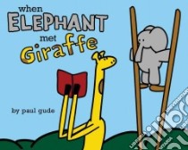 When Elephant Met Giraffe libro in lingua di Gude Paul