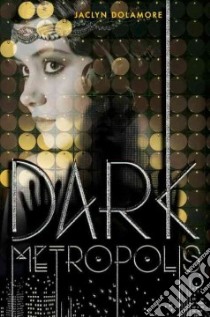 Dark Metropolis libro in lingua di Dolamore Jaclyn