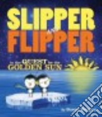 Slipper and Flipper in the Quest for the Golden Sun libro in lingua di Reagan Susan