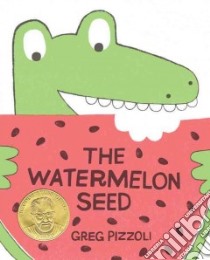 The Watermelon Seed libro in lingua di Pizzoli Greg