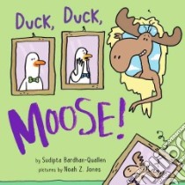 Duck, Duck, Moose! libro in lingua di Bardhan-Quallen Sudipta, Jones Noah Z. (ILT)