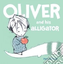 Oliver and His Alligator libro in lingua di Schmid Paul