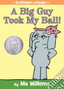 A Big Guy Took My Ball! libro in lingua di Willems Mo