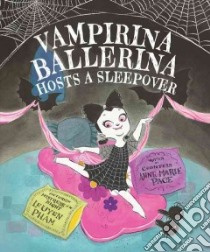 Vampirina Ballerina Hosts a Sleepover libro in lingua di Pace Anne Marie, Pham Leuyen (ILT)