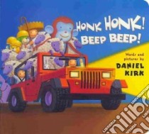 Honk Honk! Beep Beep! libro in lingua di Kirk Daniel