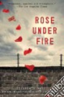 Rose Under Fire libro in lingua di Wein Elizabeth