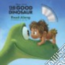 The Good Dinosaur Read-Along Storybook libro in lingua di Disney Enterprises Inc. (COR), Disney Storybook Artists (COR), Robinson Cindy (NRT)