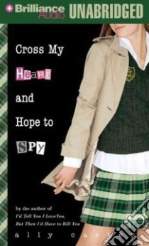Cross My Heart and Hope to Spy (CD Audiobook) libro in lingua di Carter Ally, Raudman Renee (NRT)