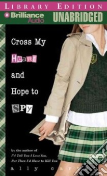 Cross My Heart and Hope to Spy libro in lingua di Carter Ally, Raudman Renee (NRT)