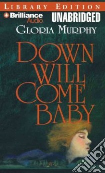 Down Will Come Baby (CD Audiobook) libro in lingua di Murphy Gloria, Finneran Julie (NRT)
