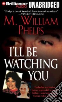 I'll Be Watching You (CD Audiobook) libro in lingua di Phelps M. William, Charles J. (NRT)