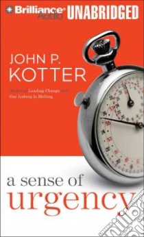 A Sense of Urgency (CD Audiobook) libro in lingua di Kotter John P., Weideman Bill (NRT)