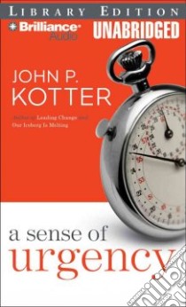 A Sense of Urgency (CD Audiobook) libro in lingua di Kotter John P., Weideman Bill (NRT)