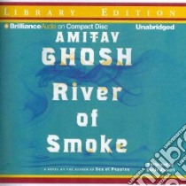 River of Smoke (CD Audiobook) libro in lingua di Ghosh Amitav, Jhaveri Sanjiv (NRT)