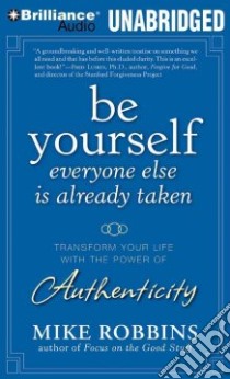 Be Yourself, Everyone Else Is Already Taken (CD Audiobook) libro in lingua di Robbins Mike