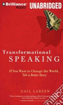 Transformational Speaking (CD Audiobook) libro in lingua di Larsen Gail