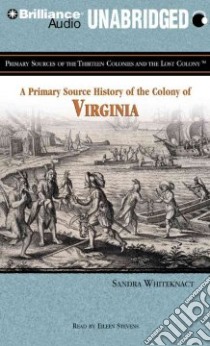 A Primary Source History of the Colony of Virginia (CD Audiobook) libro in lingua di Whiteknact Sandra, Stevens Eileen (NRT)