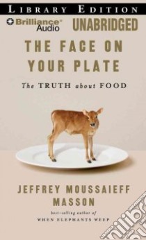 The Face on Your Plate (CD Audiobook) libro in lingua di Masson J. Moussaieff, Stella Fred (NRT)
