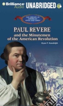 Paul Revere and the Minutemen of the American Revolution (CD Audiobook) libro in lingua di Randolph Ryan P., Becker Benjamin (NRT)