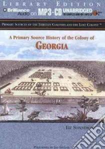 A Primary Source History of the Colony of Georgia (CD Audiobook) libro in lingua di Sonneborn Liz