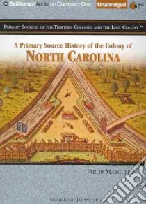 A Primary Source History of the Colony of North Carolina (CD Audiobook) libro in lingua di Margulies Phillip, Snyder Jay (NRT)