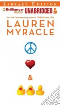 Peace, Love & Baby Ducks (CD Audiobook) libro in lingua di Myracle Lauren, Whelan Julia (NRT)